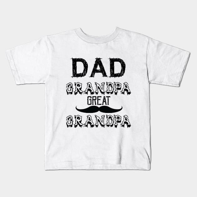 funny vintage fathers day design dad grandpa great grandpa Kids T-Shirt by tee-Shirter